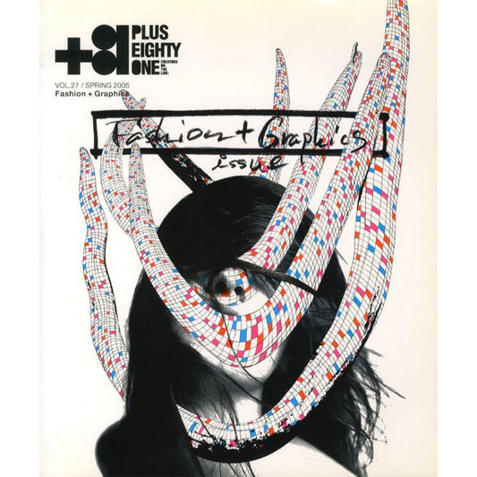 ＋81 Plus eighty One Vol.27 Fashion ＋ Graphics Issue