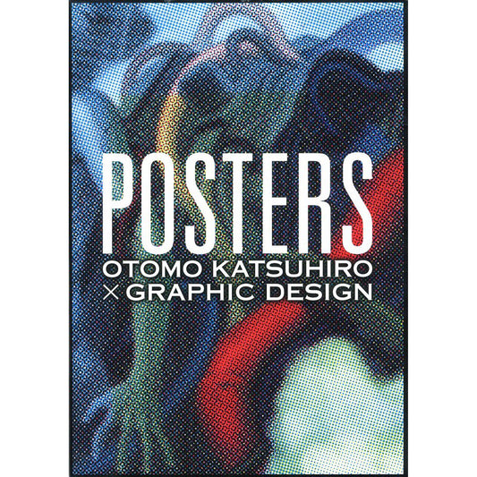 POSTERS OTOMO KATSUHIRO × GRAPHIC DESIGN