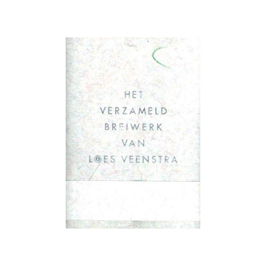 HET VERZAMELD BREIWERK VAN LOES VEENSTRA