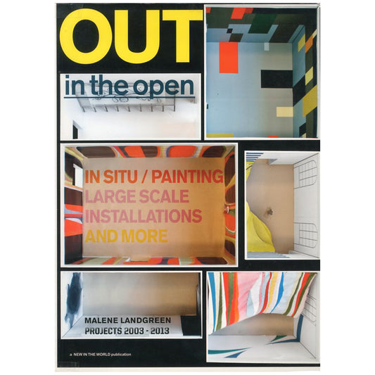 Out in the Open - Malene Landgreen Projects 2003-2013