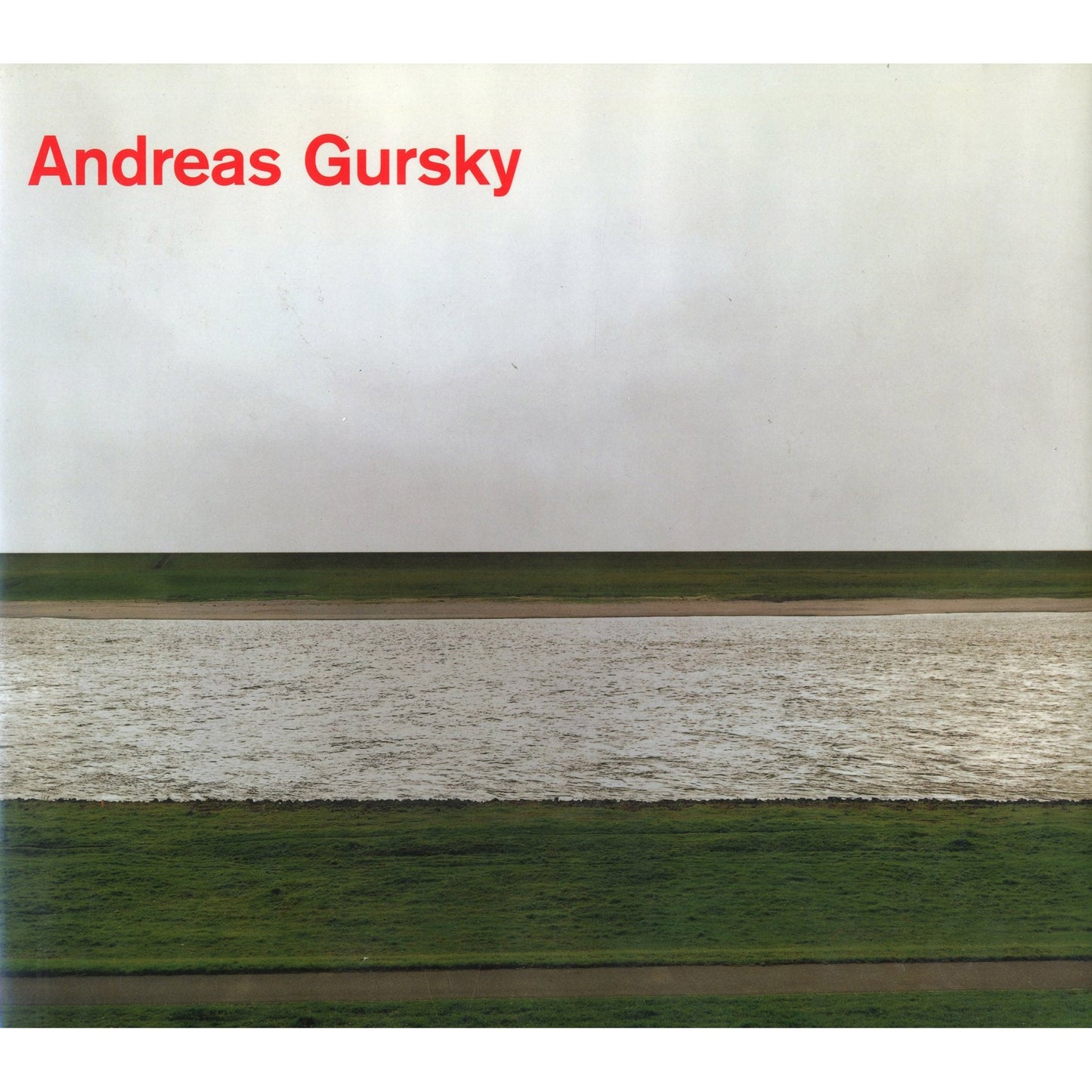 Andreas Gursky Photographs from 1984 to the Present
