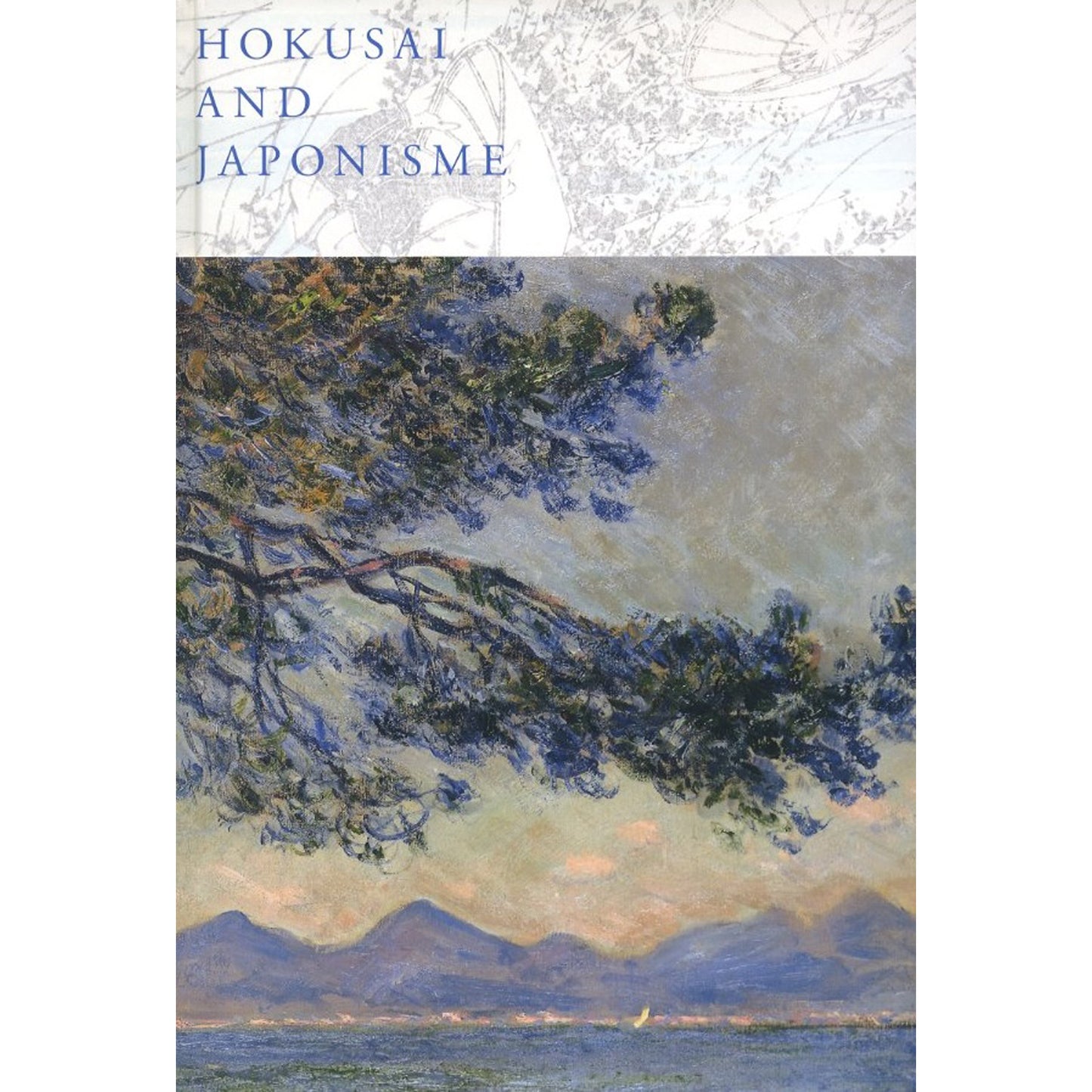 北斎とジャポニズム　HOKUSAIが西洋に与えた衝撃