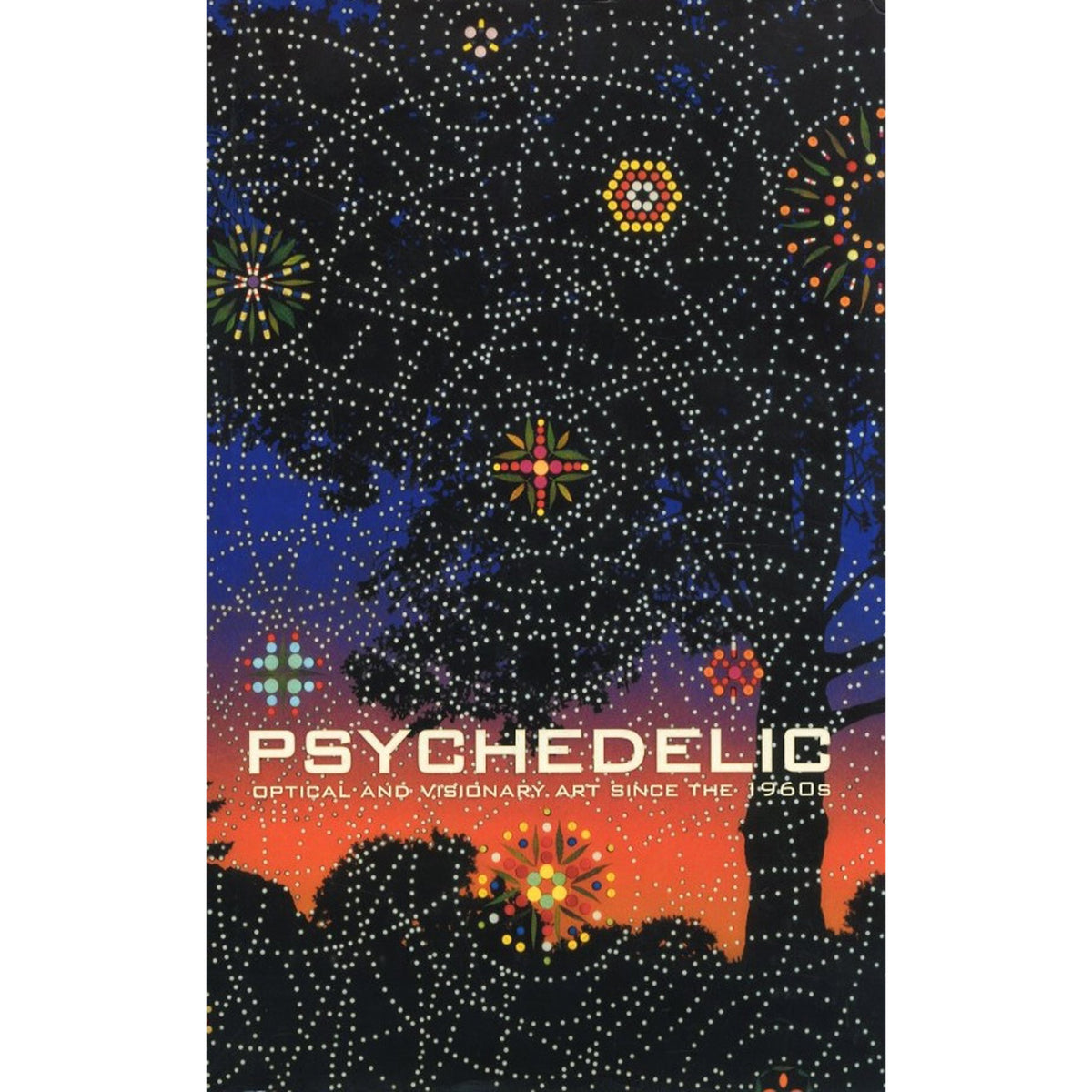 PSYCHEDELIC: OPTICAL AND VISIONARY ART SINCE THE 1960s